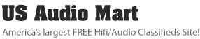 US Audio Mart - America's largest FREE Hifi/Audio Classifieds Site!